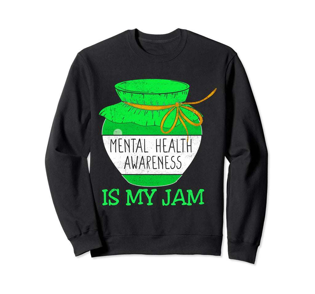 My Jam Mental Health Awareness Sweatshirt - Unique Graphic Men Women - T-Shirt, Sweatshirt, Hoodie