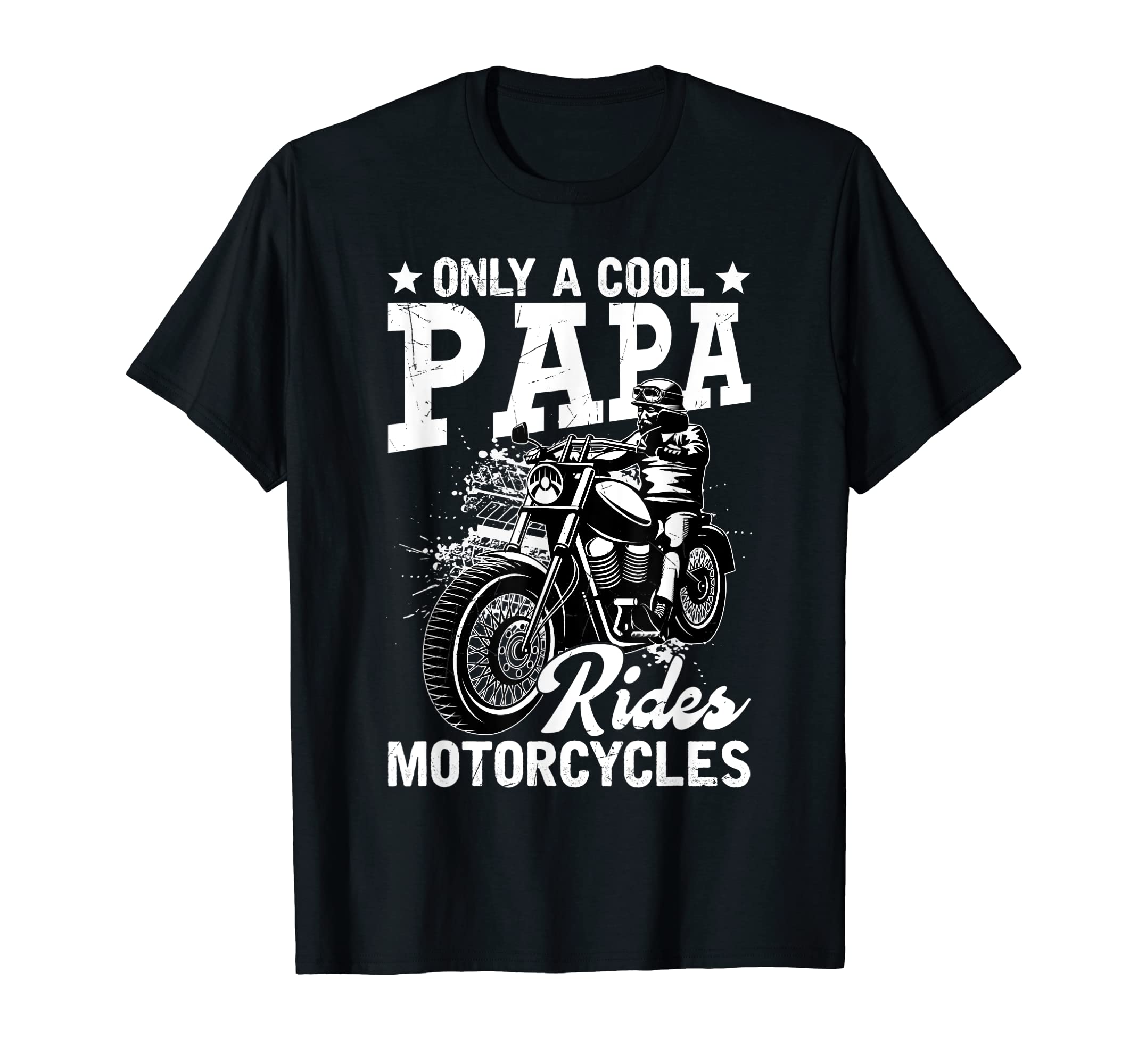 Only Papa Rides Motorcycles Fathers Day T-Shirt - Streetwear Style Unisex - T-Shirt, Sweatshirt, Hoodie