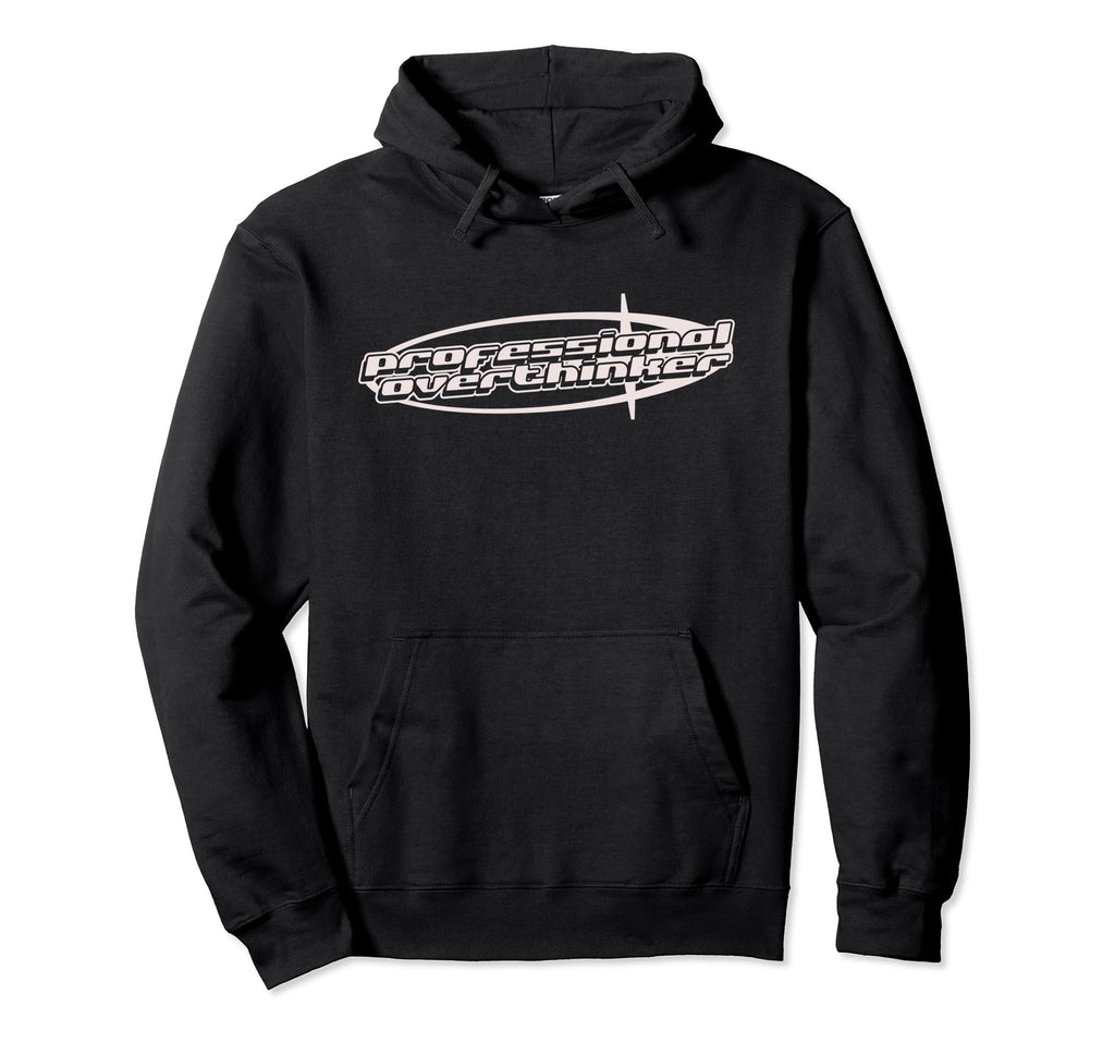 Y2K Aesthetic 90S Professional Overthinker Hoodie - Unique Graphic Unisex - T-Shirt, Sweatshirt, Hoodie