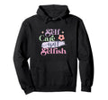 Self Care Isnt Selfish Hoodie - Novelty Apparel Unisex - T-Shirt, Sweatshirt, Hoodie