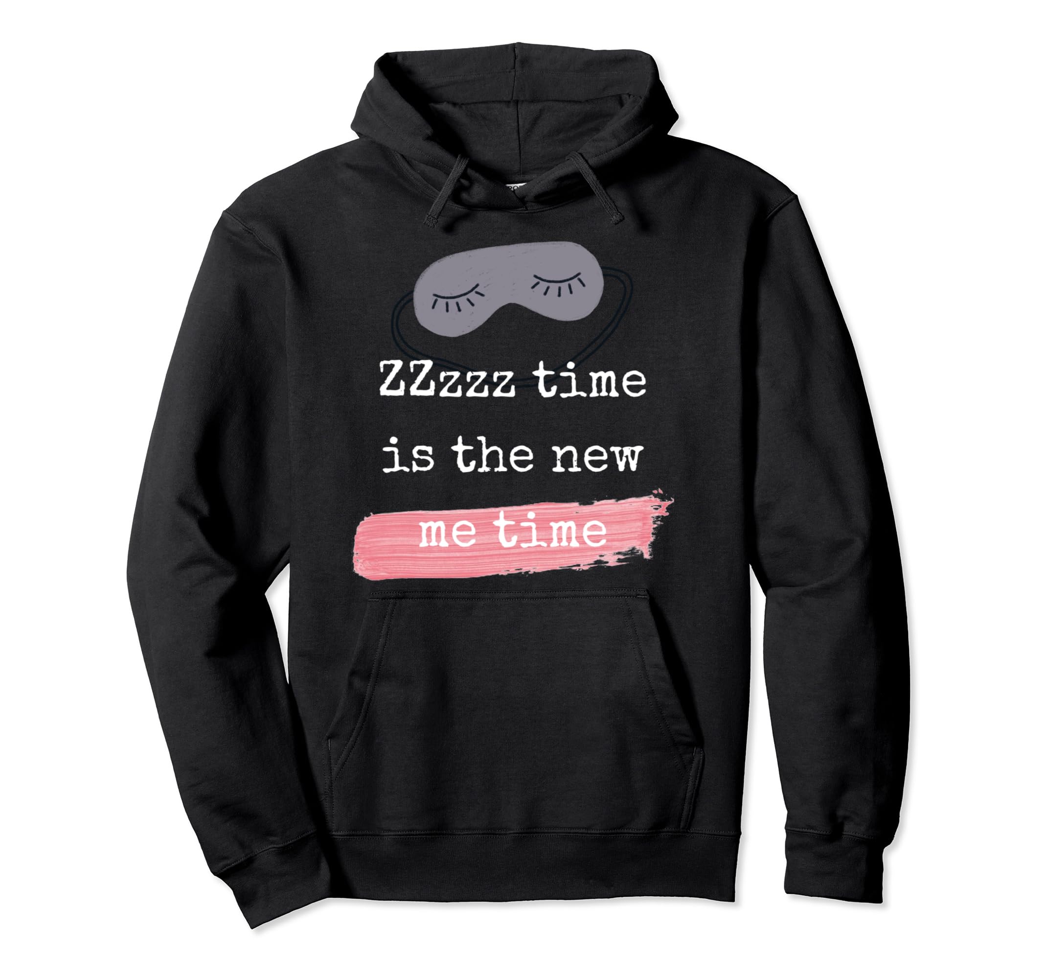Zzzzz Time Is New Me Time Self Time Hoodie - Casual Everyday Wear Unisex - T-Shirt, Sweatshirt, Hoodie
