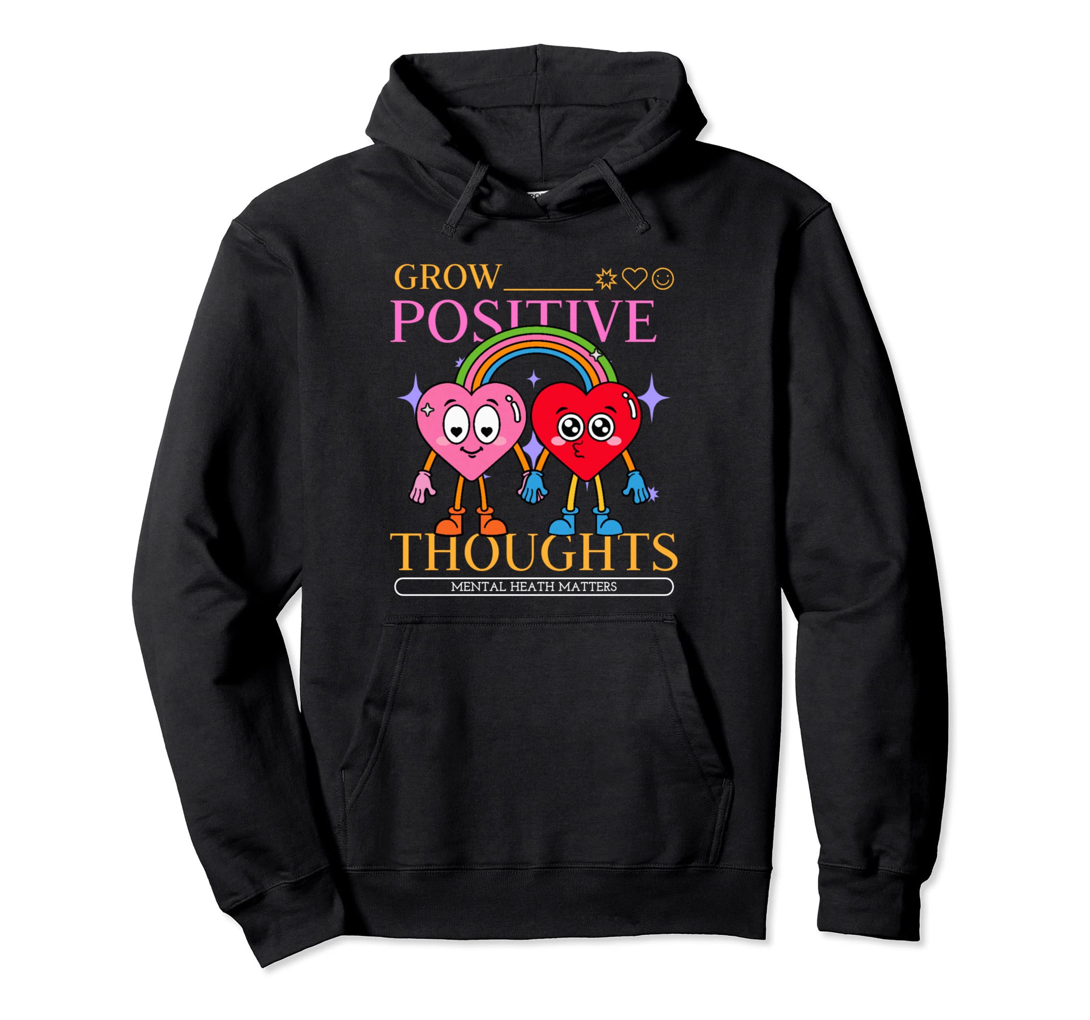 Grow Positive Thoughts Mental Health Hoodie - Casual Everyday Wear Unisex - T-Shirt, Sweatshirt, Hoodie