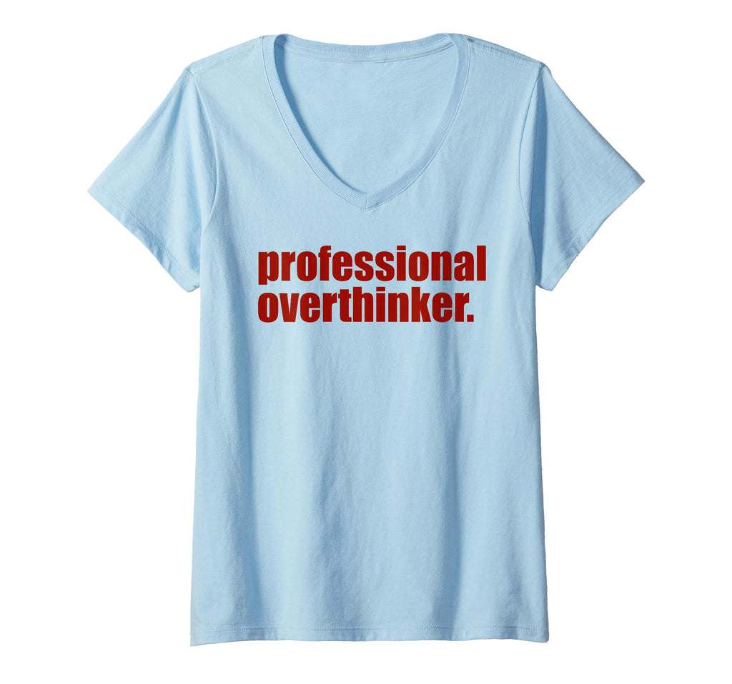 Womens Funny Mental Health Overthinking T-Shirt - Unique Graphic Unisex - T-Shirt, Sweatshirt, Hoodie