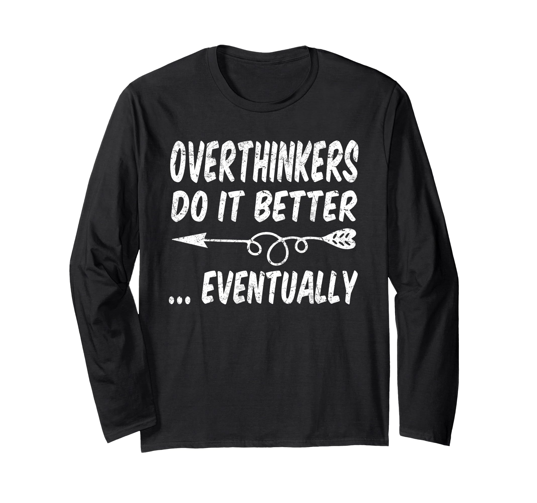 Overthinkers Do It Better Eventually T-Shirt - Streetwear Style for Adults - T-Shirt, Sweatshirt, Hoodie