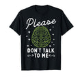 Please Dont Talk To Me Depression Mental T-Shirt - Novelty Apparel Unisex - T-Shirt, Sweatshirt, Hoodie