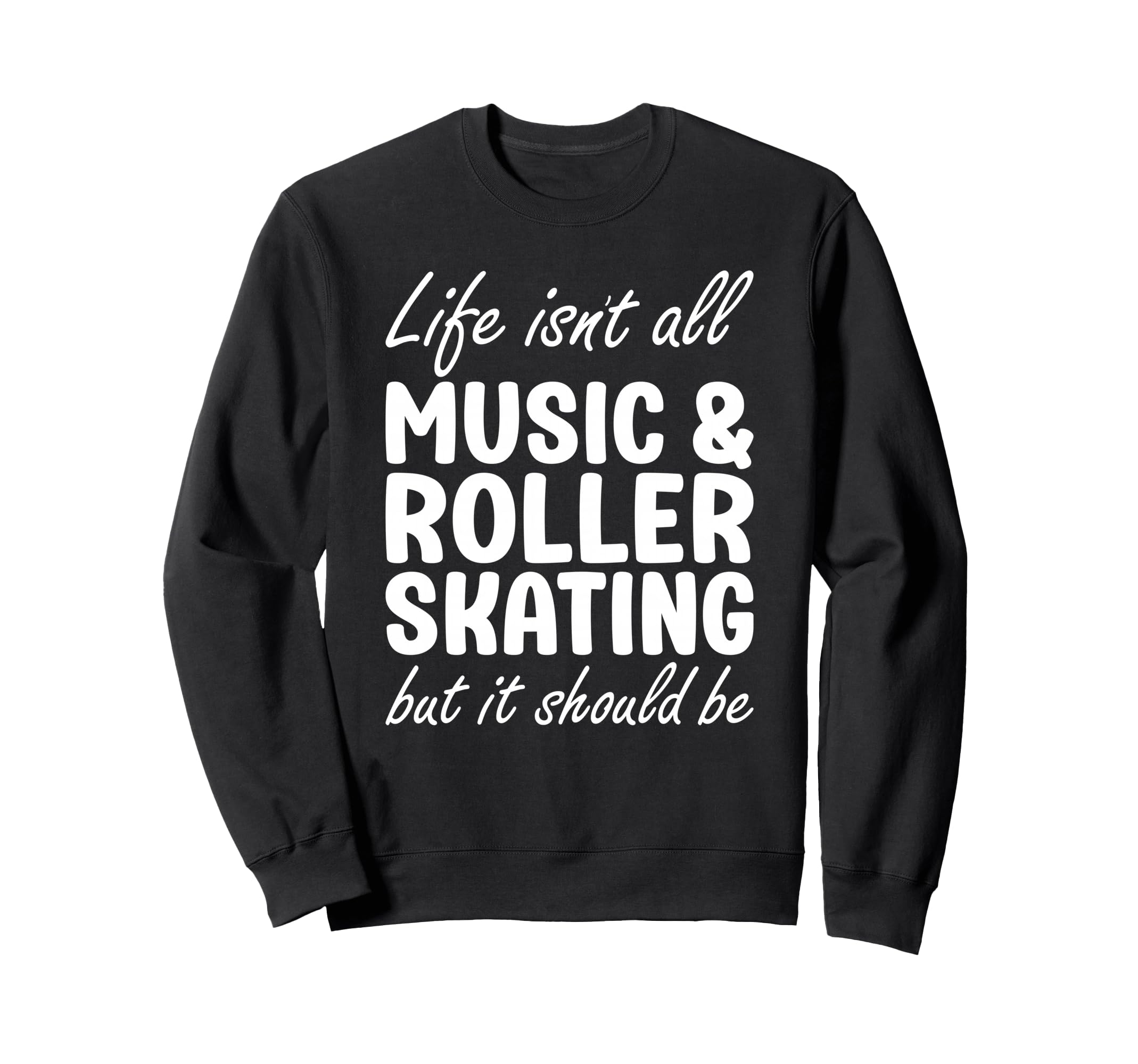 Funny Music And Roller Skating Or Sweatshirt - Graphic Print Unisex - T-Shirt, Sweatshirt, Hoodie