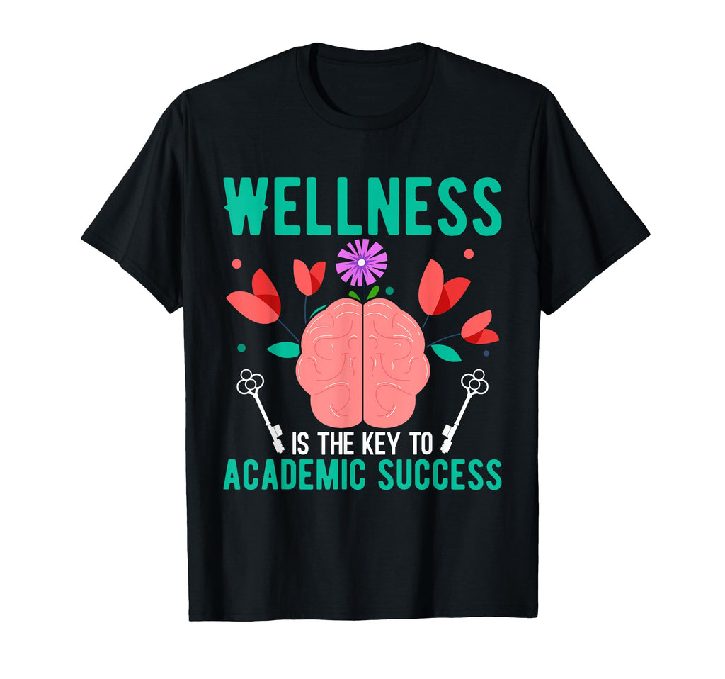 Wellness Is Key To Academic Success T-Shirt - Minimalist Print Unisex - T-Shirt, Sweatshirt, Hoodie