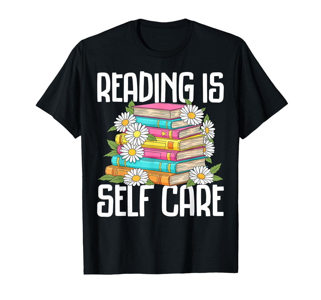 Reading Is Self Care Book Lover T-Shirt - Novelty Apparel for Adults - T-Shirt, Sweatshirt, Hoodie