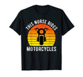This Nurse Rides Motorcycles Nurse T-Shirt - Novelty Apparel Unisex - T-Shirt, Sweatshirt, Hoodie