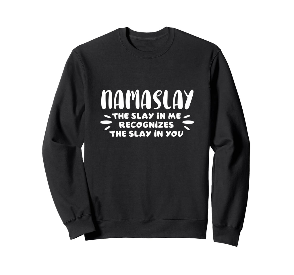 Namaslay Slay Me Namaste Yoga Sweatshirt - Fun Novelty Design for Adults - T-Shirt, Sweatshirt, Hoodie