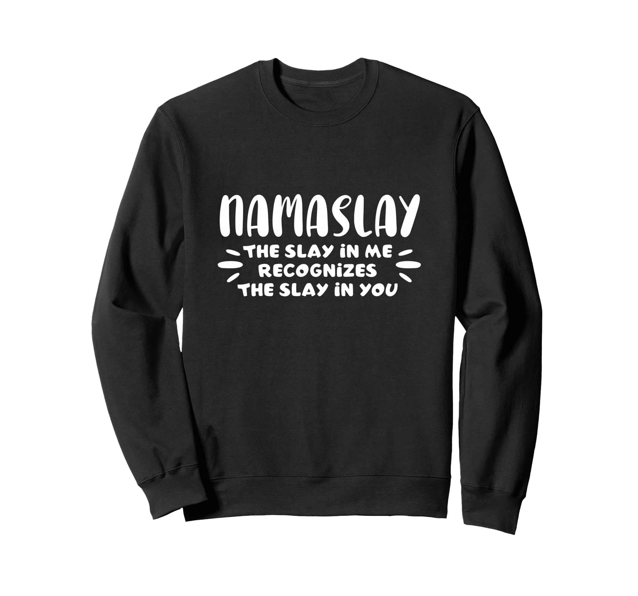Namaslay Slay Me Namaste Yoga Sweatshirt - Fun Novelty Design for Adults - T-Shirt, Sweatshirt, Hoodie