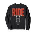 Ride Motorcycle Motorcycling Lover Sweatshirt - Streetwear Style for Adults - T-Shirt, Sweatshirt, Hoodie