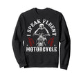 Motorcycle Biker I Speak Fluent Sweatshirt - Casual Everyday Wear Unisex - T-Shirt, Sweatshirt, Hoodie