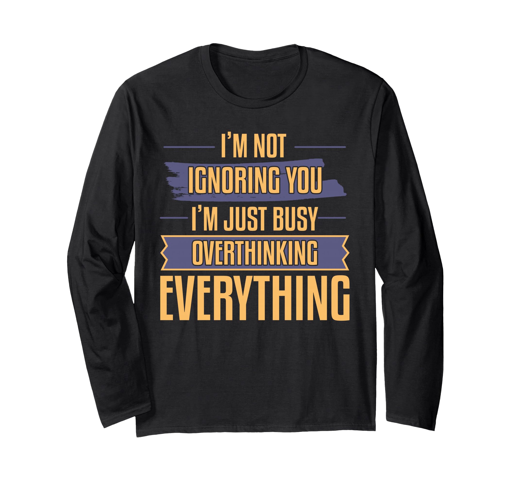 Overthinking Not Ignoring Ideal T-Shirt - Minimalist Print Unisex - T-Shirt, Sweatshirt, Hoodie