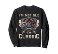 Im Not Old Im Motorcycle Sweatshirt - Graphic Print Men Women - T-Shirt, Sweatshirt, Hoodie