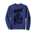 Ride Motorcycle Fans Sweatshirt - Novelty Apparel Men Women - T-Shirt, Sweatshirt, Hoodie