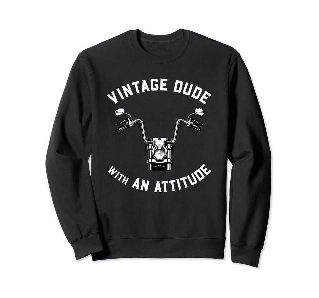 Dude Attitude Funny Motorcycle Sweatshirt - Streetwear Style Men Women - T-Shirt, Sweatshirt, Hoodie