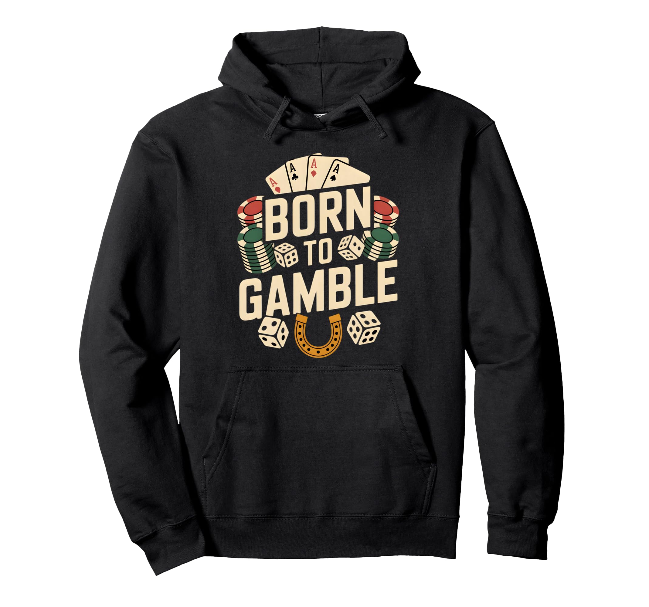 Born To Gamble Poker Cards Dice Hoodie - Streetwear Style Men Women - T-Shirt, Sweatshirt, Hoodie