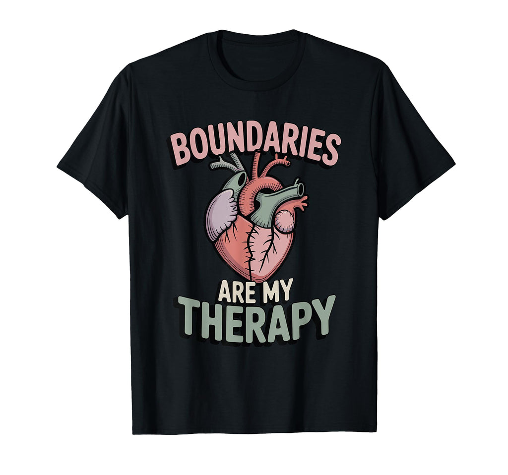 Boundaries Are My Therapy Mental Health T-Shirt - Streetwear Style Unisex - T-Shirt, Sweatshirt, Hoodie