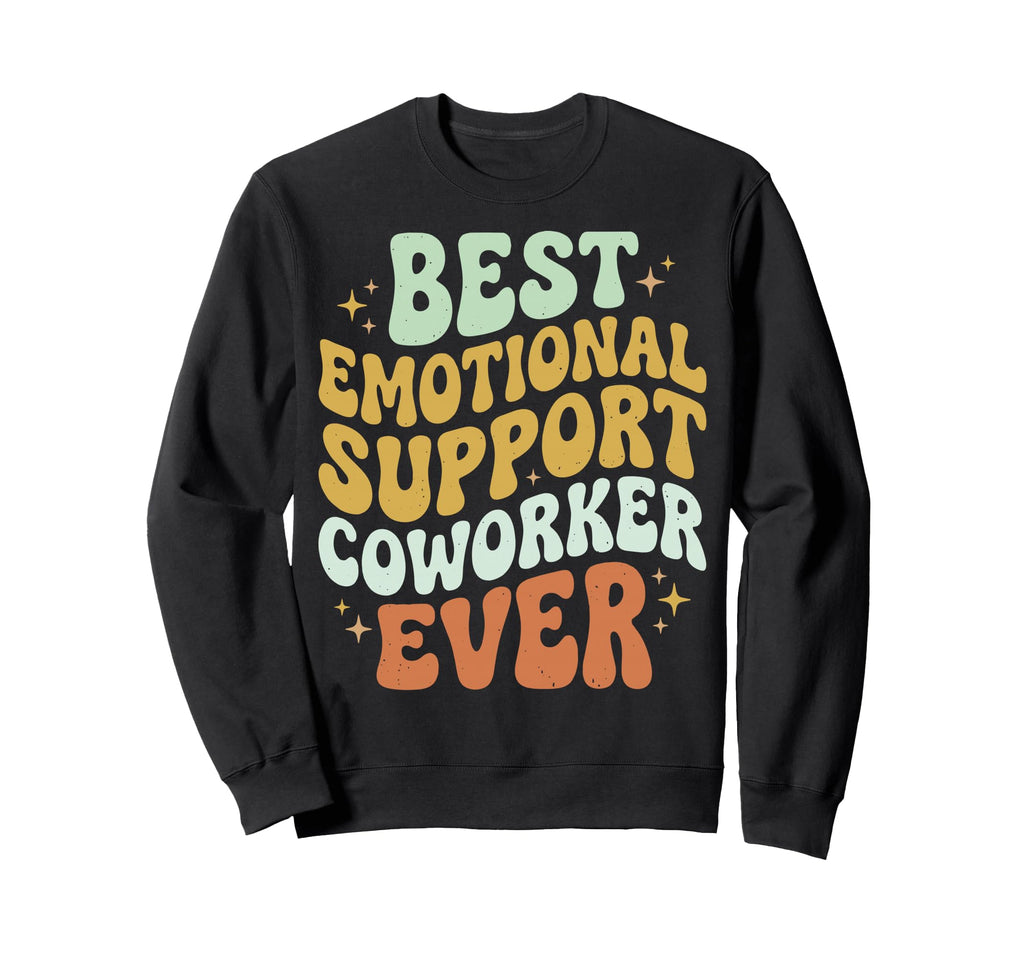 Best Emotional Support Coworker Ever Sweatshirt - Trendy Graphic Unisex - T-Shirt, Sweatshirt, Hoodie