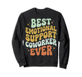 Best Emotional Support Coworker Ever Sweatshirt - Trendy Graphic Unisex - T-Shirt, Sweatshirt, Hoodie