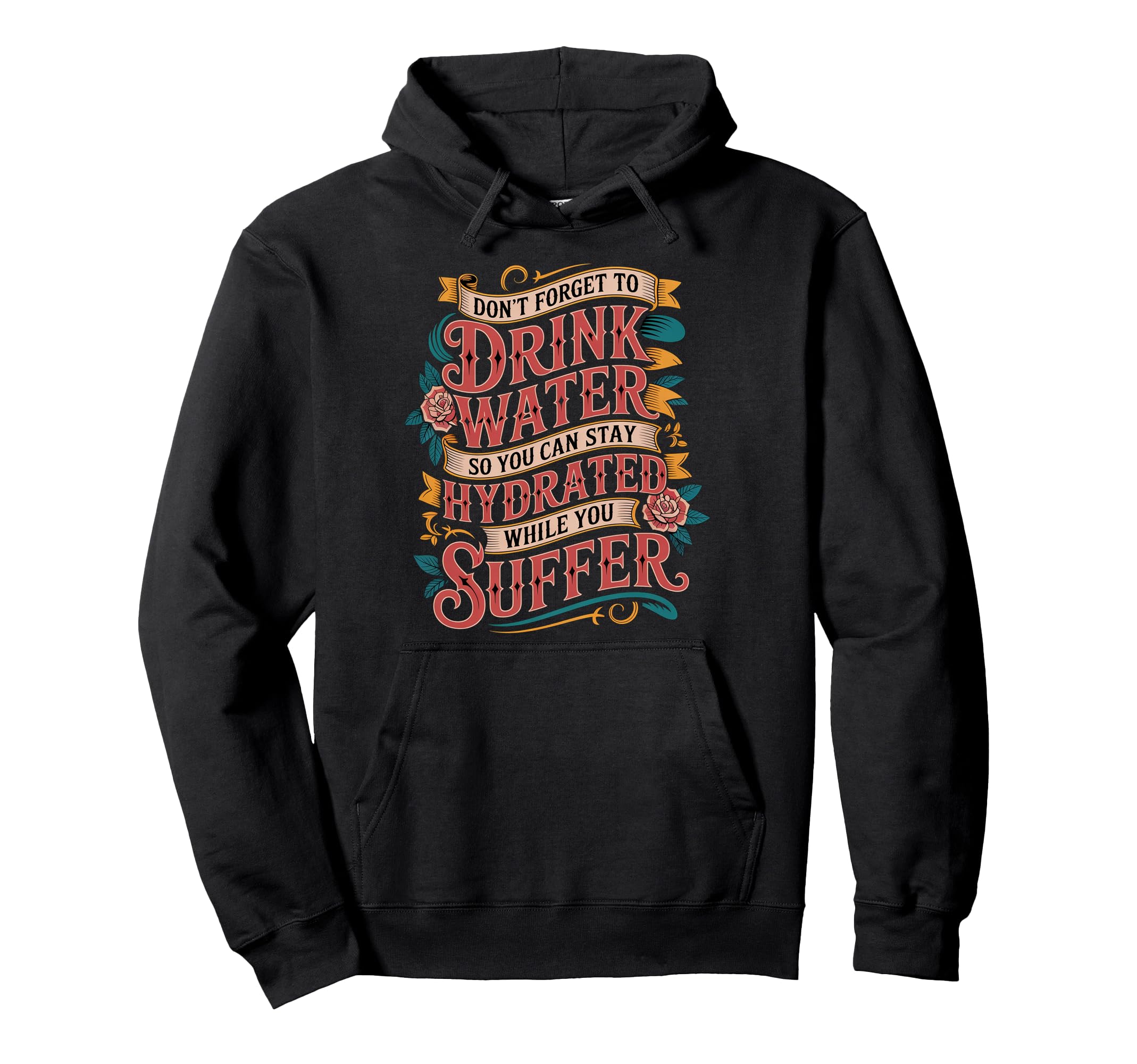 Drink Water Stay Hydrated While Hoodie - Casual Everyday Wear Men Women - T-Shirt, Sweatshirt, Hoodie
