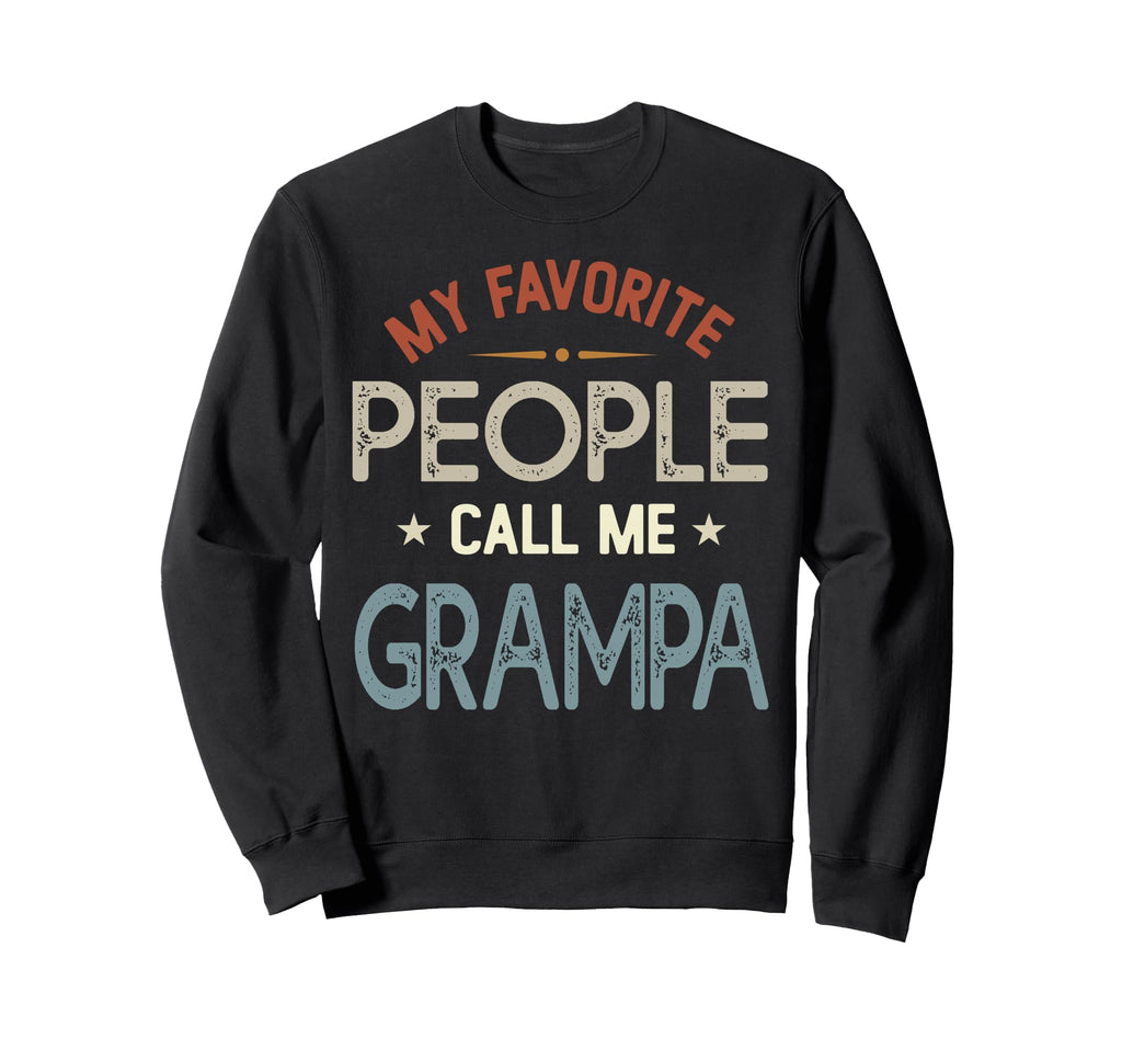 My Favorite People Call Me Grampa Sweatshirt - Streetwear Style Unisex - T-Shirt, Sweatshirt, Hoodie
