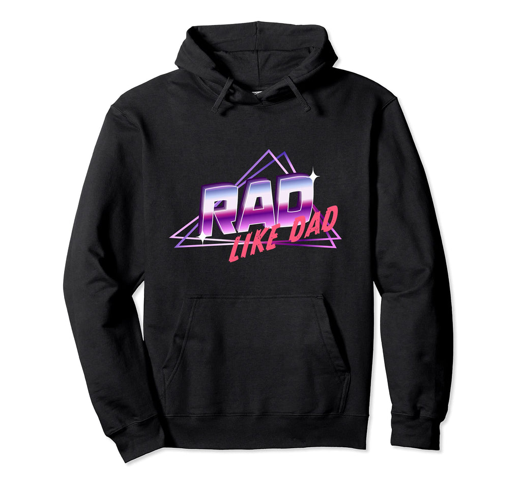 Rad Like Dad Fathers Day 80S Hoodie - Casual Everyday Wear for Adults - T-Shirt, Sweatshirt, Hoodie