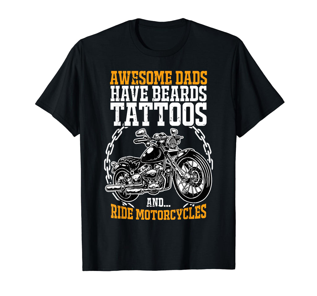 Awesome Dads Have Beards Tattoos Ride T-Shirt - Aesthetic Graphic Unisex - T-Shirt, Sweatshirt, Hoodie