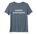 Chronic Overthinker Slob Comes T-Shirt - Casual Everyday Wear Men Women - T-Shirt, Sweatshirt, Hoodie