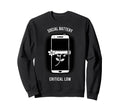 Social Battery Critical Low Sweatshirt - Fun Novelty Design for Adults - T-Shirt, Sweatshirt, Hoodie