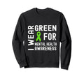 I Wear Green Mental Health Sweatshirt - Fun Novelty Design for Adults - T-Shirt, Sweatshirt, Hoodie