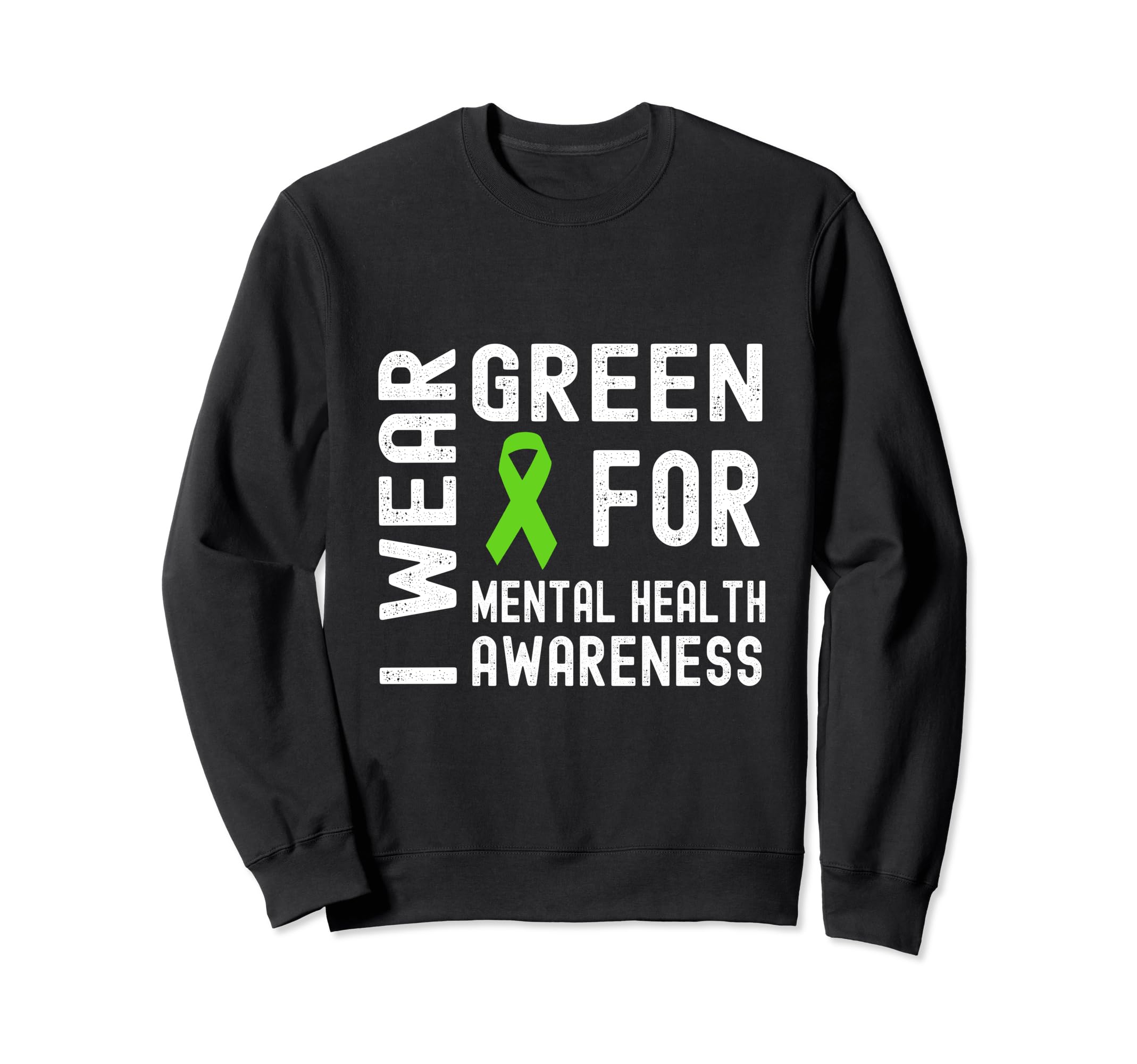 I Wear Green Mental Health Sweatshirt - Fun Novelty Design for Adults - T-Shirt, Sweatshirt, Hoodie