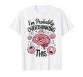 Funny Overthinking Anxiety Worrying T-Shirt - Unique Graphic for Adults - T-Shirt, Sweatshirt, Hoodie