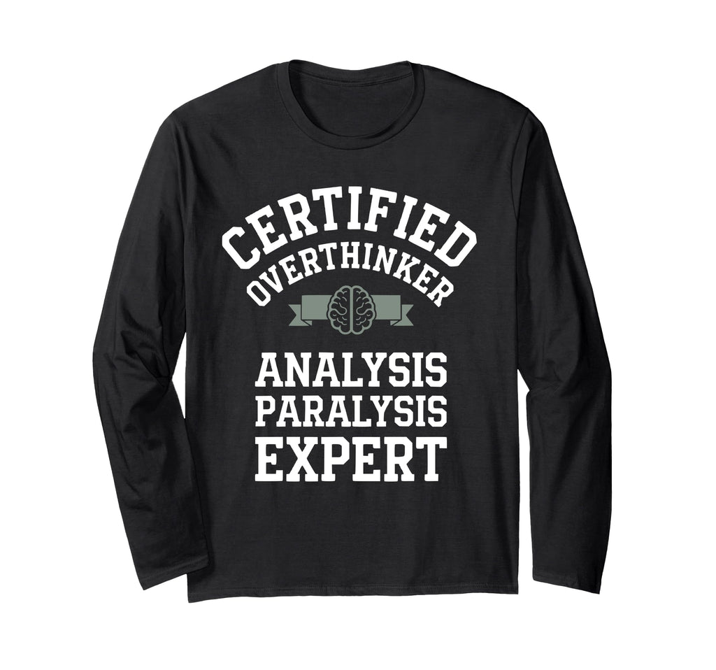 Certified Overthinker Analysis T-Shirt - Fun Novelty Design for Adults - T-Shirt, Sweatshirt, Hoodie