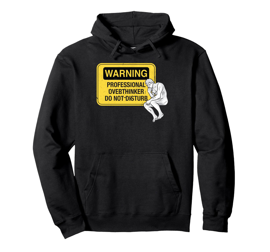 Warning Professional Overthinker Do Not Hoodie - Streetwear Style Unisex - T-Shirt, Sweatshirt, Hoodie