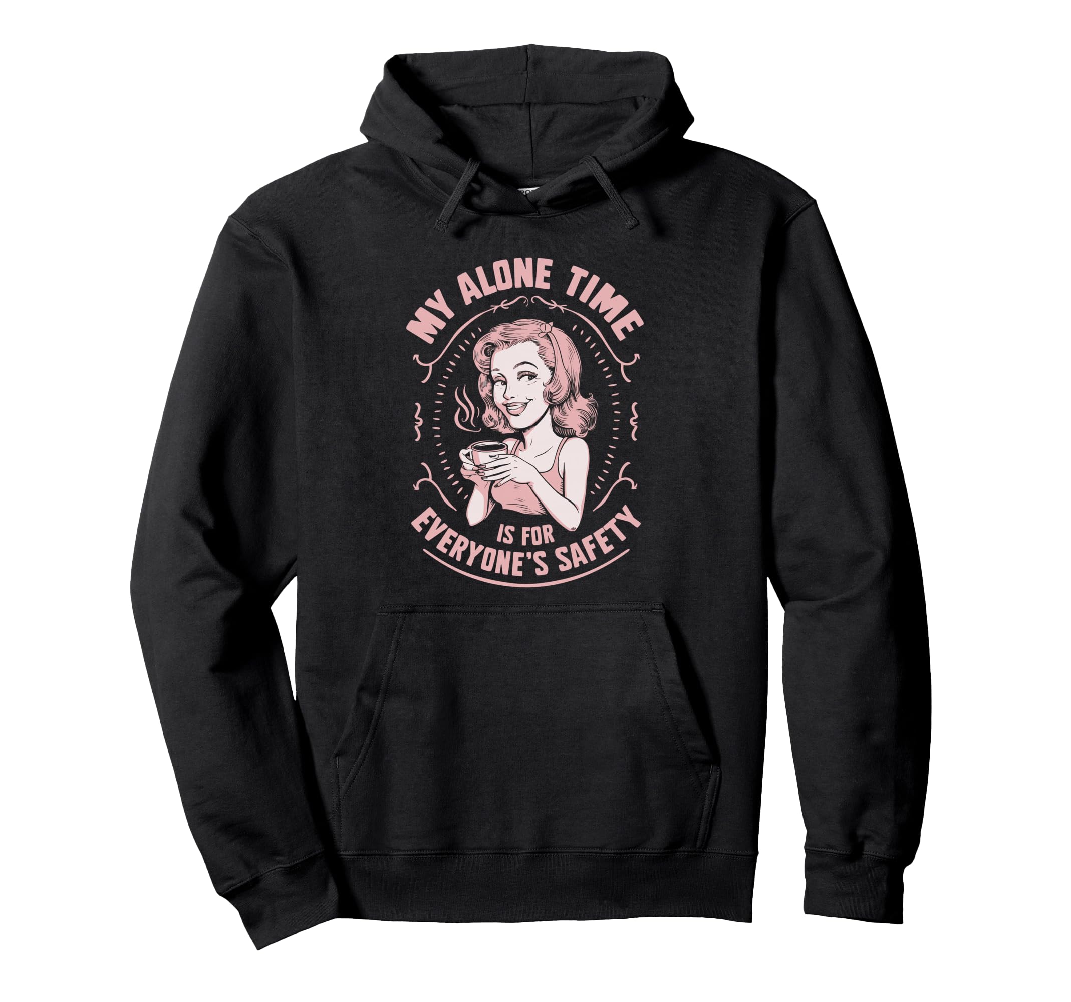 My Alone Time Is Everyones Safety Hoodie - Unique Graphic Unisex - T-Shirt, Sweatshirt, Hoodie