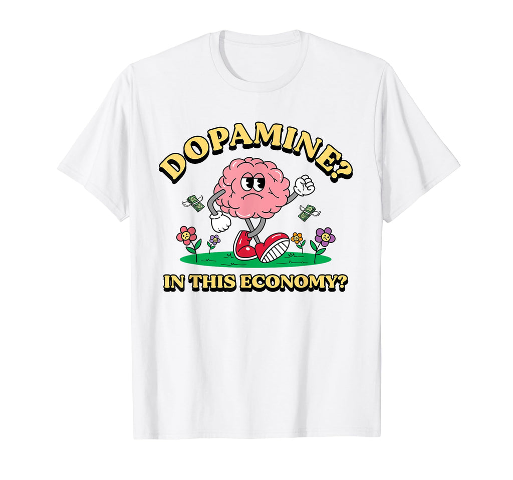 Dopamine This Economy Funny Brain T-Shirt - Trendy Graphic Men Women - T-Shirt, Sweatshirt, Hoodie