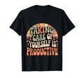 Taking Care Yourself Is Productive T-Shirt - Streetwear Style for Adults - T-Shirt, Sweatshirt, Hoodie