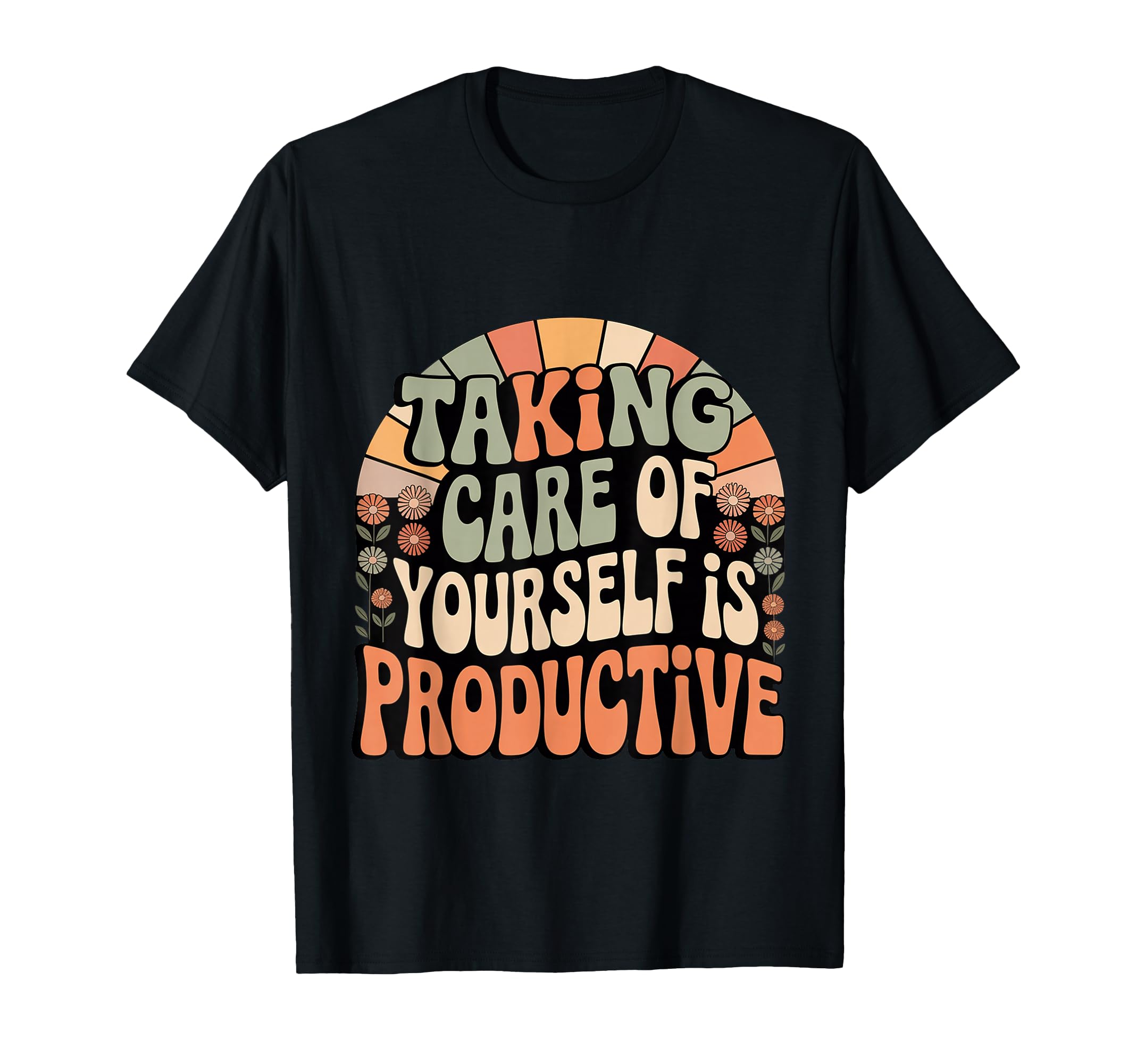Taking Care Yourself Is Productive T-Shirt - Streetwear Style for Adults - T-Shirt, Sweatshirt, Hoodie