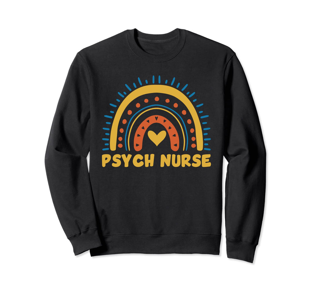 Psych Nurse Rn Mental Health Nursing Sweatshirt - Unique Graphic Men Women - T-Shirt, Sweatshirt, Hoodie