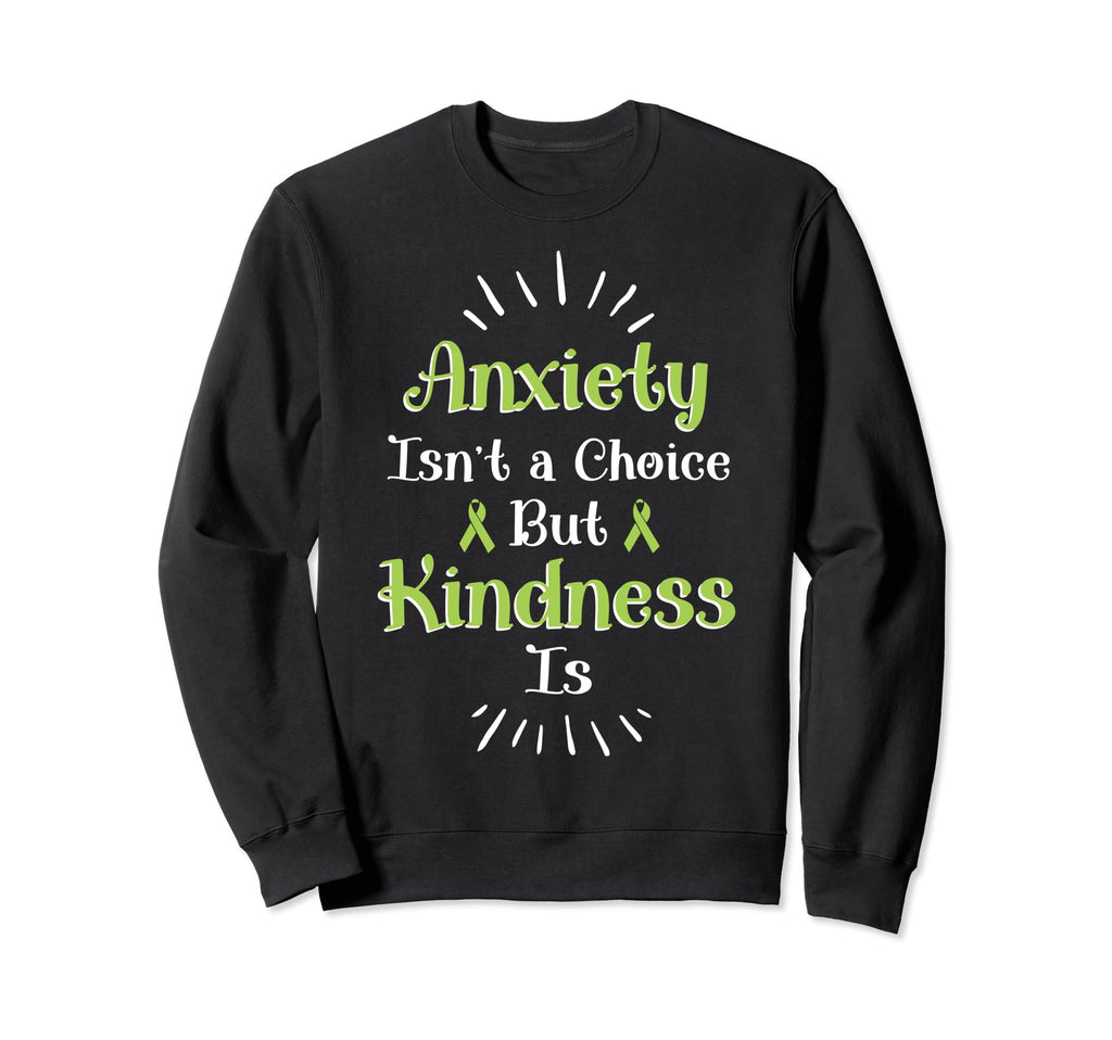Anxiety Kindness Is Depression Mental Sweatshirt - Unique Graphic Unisex - T-Shirt, Sweatshirt, Hoodie