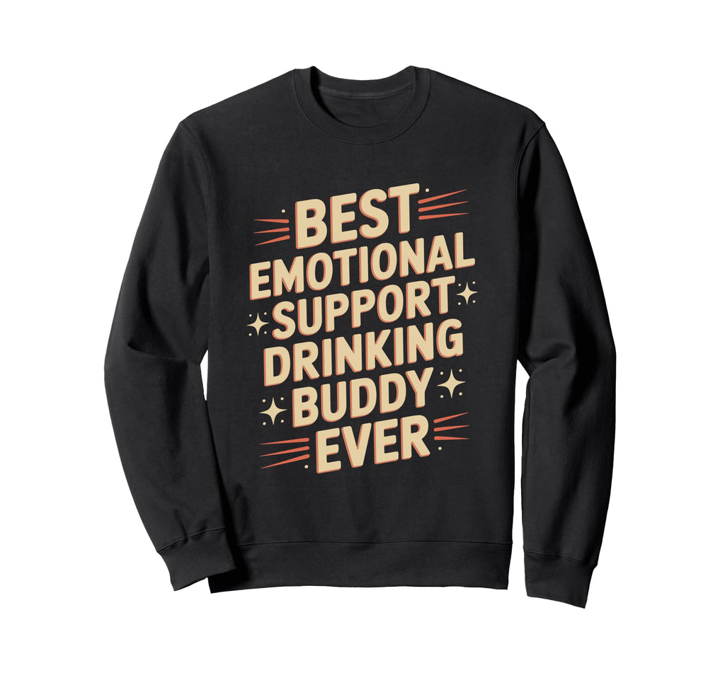 Emotional Support Drinking Buddy Do T-Shirt - Fun Novelty Design Men Women - T-Shirt, Sweatshirt, Hoodie