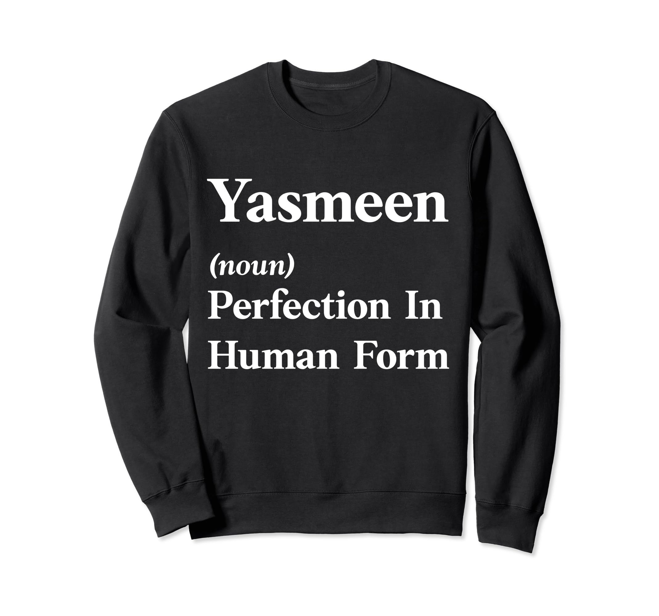 Personalized Yasmeen Funny Sarcastic Sweatshirt - Graphic Print Unisex - T-Shirt, Sweatshirt, Hoodie