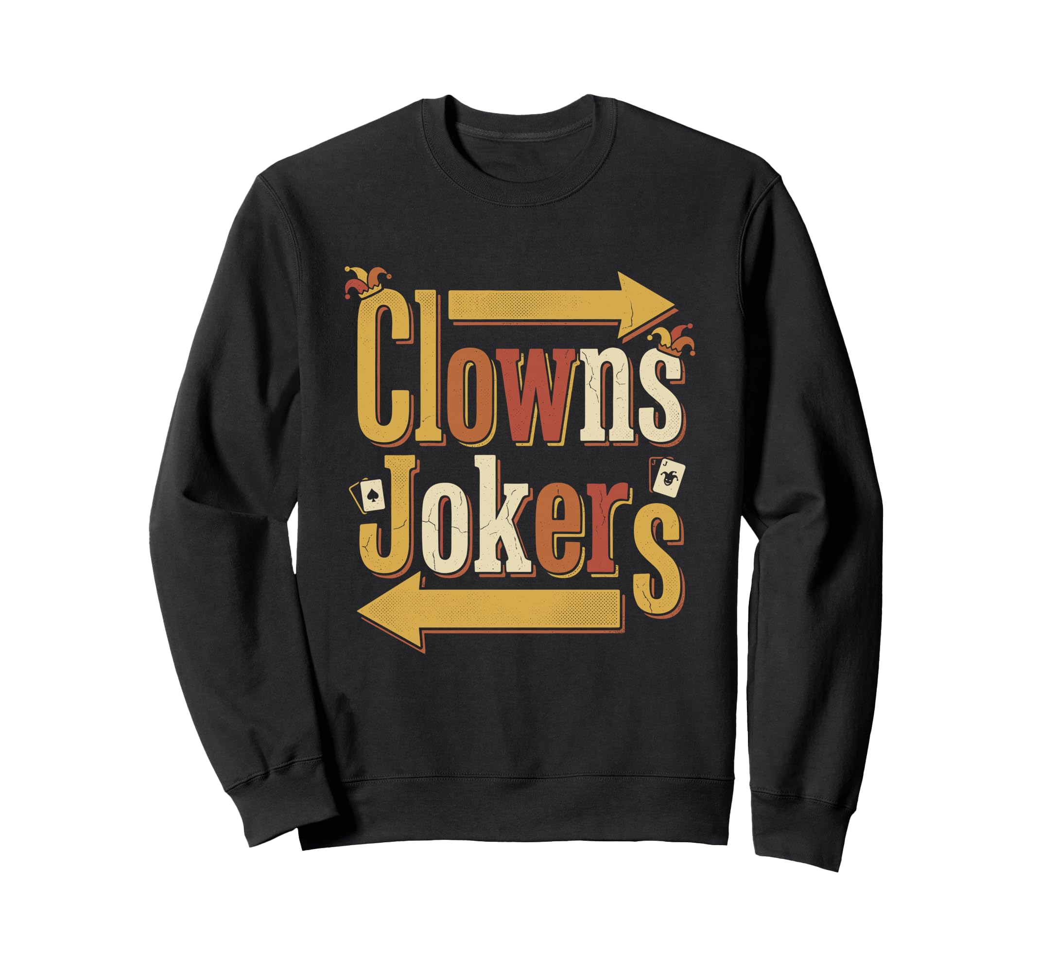 Clowns Jokers Funny Sarcastic Sweatshirt - Streetwear Style Men Women - T-Shirt, Sweatshirt, Hoodie