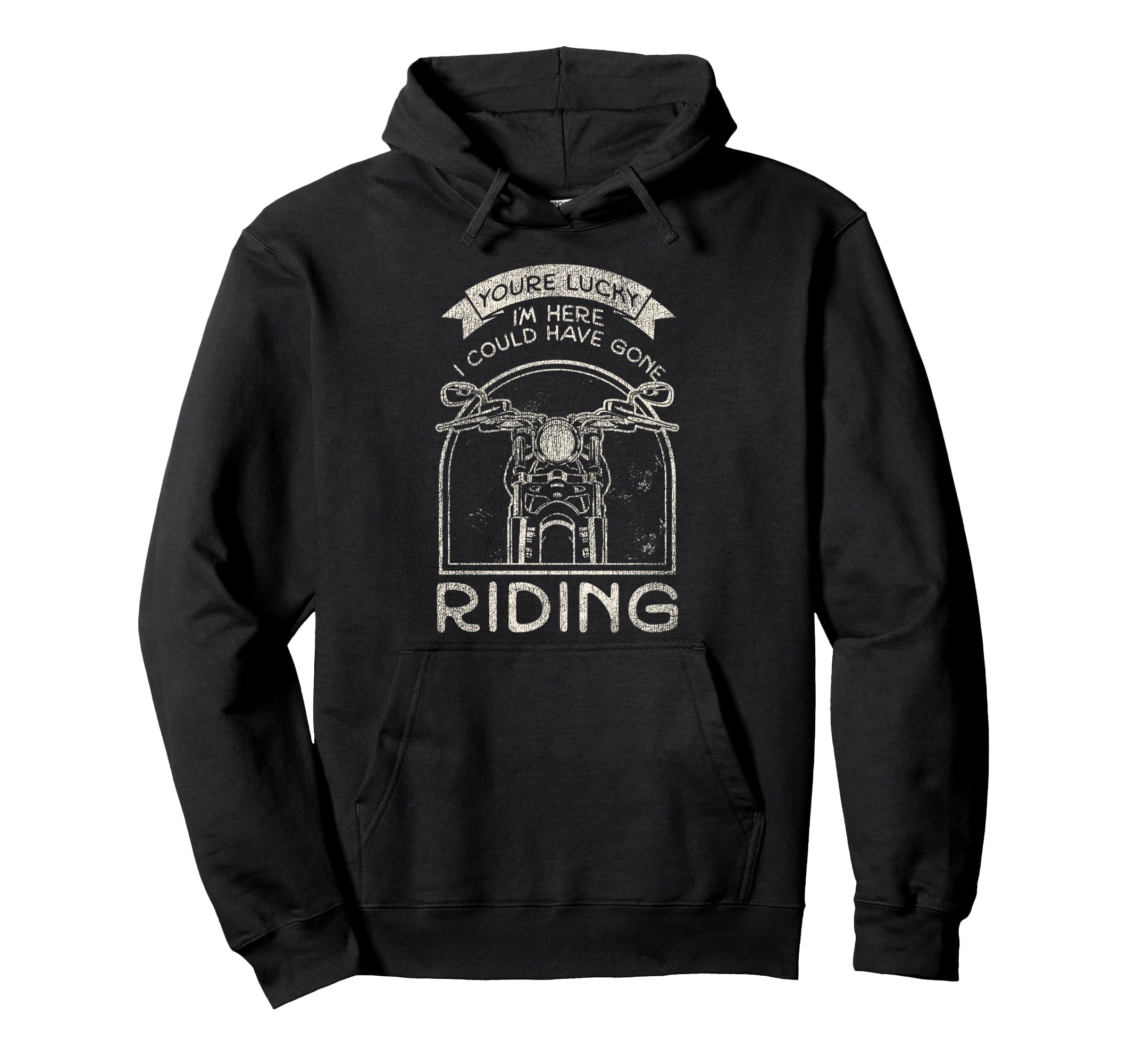 Motorcycle Biker Youre Lucky Im Here I Hoodie - Minimalist Print Unisex - T-Shirt, Sweatshirt, Hoodie