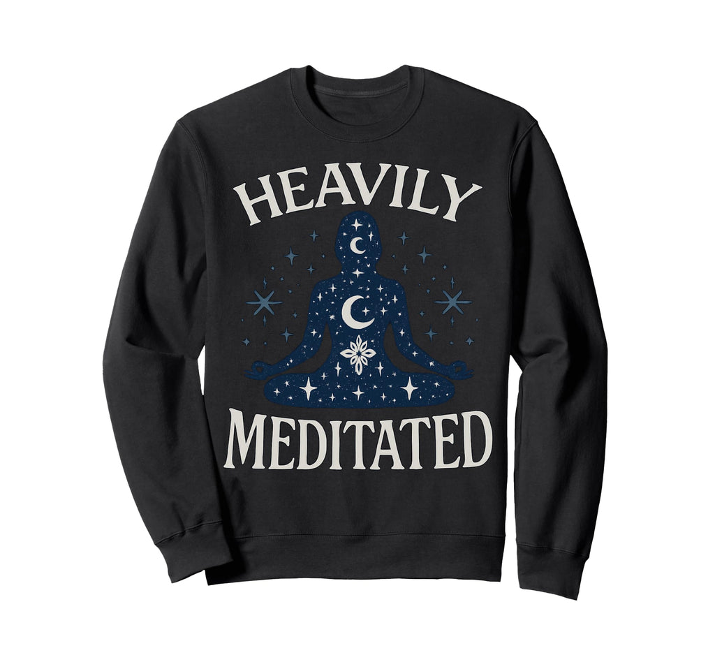 Heavily Meditated Celestial Sweatshirt - Novelty Apparel Men Women - T-Shirt, Sweatshirt, Hoodie