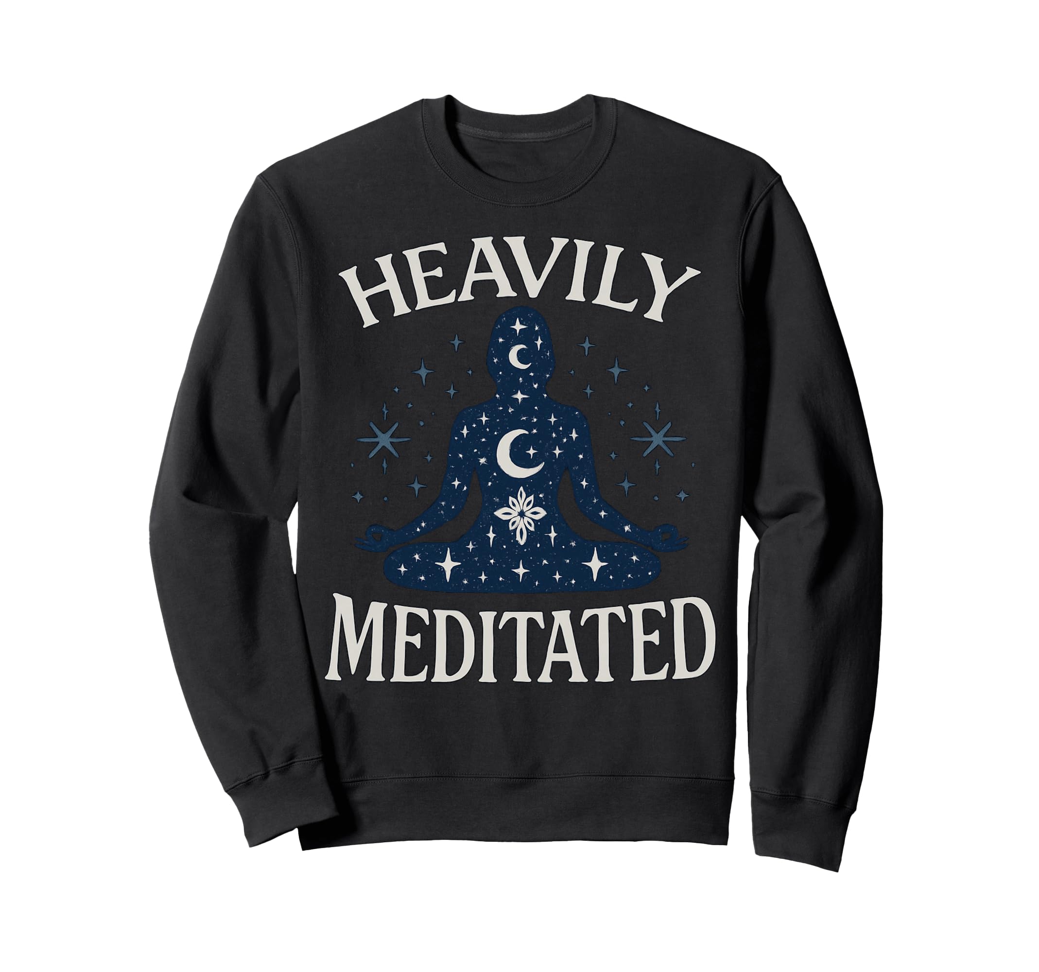 Heavily Meditated Celestial Sweatshirt - Novelty Apparel Men Women - T-Shirt, Sweatshirt, Hoodie