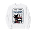 Anti Social Book Club Cat Sweatshirt - Streetwear Style Men Women - T-Shirt, Sweatshirt, Hoodie