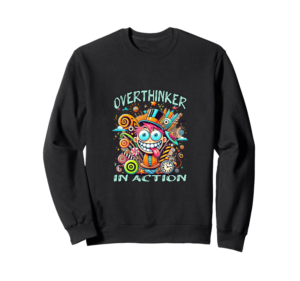 Overthinker Action Funny Adhd Sweatshirt - Aesthetic Graphic for Adults - T-Shirt, Sweatshirt, Hoodie